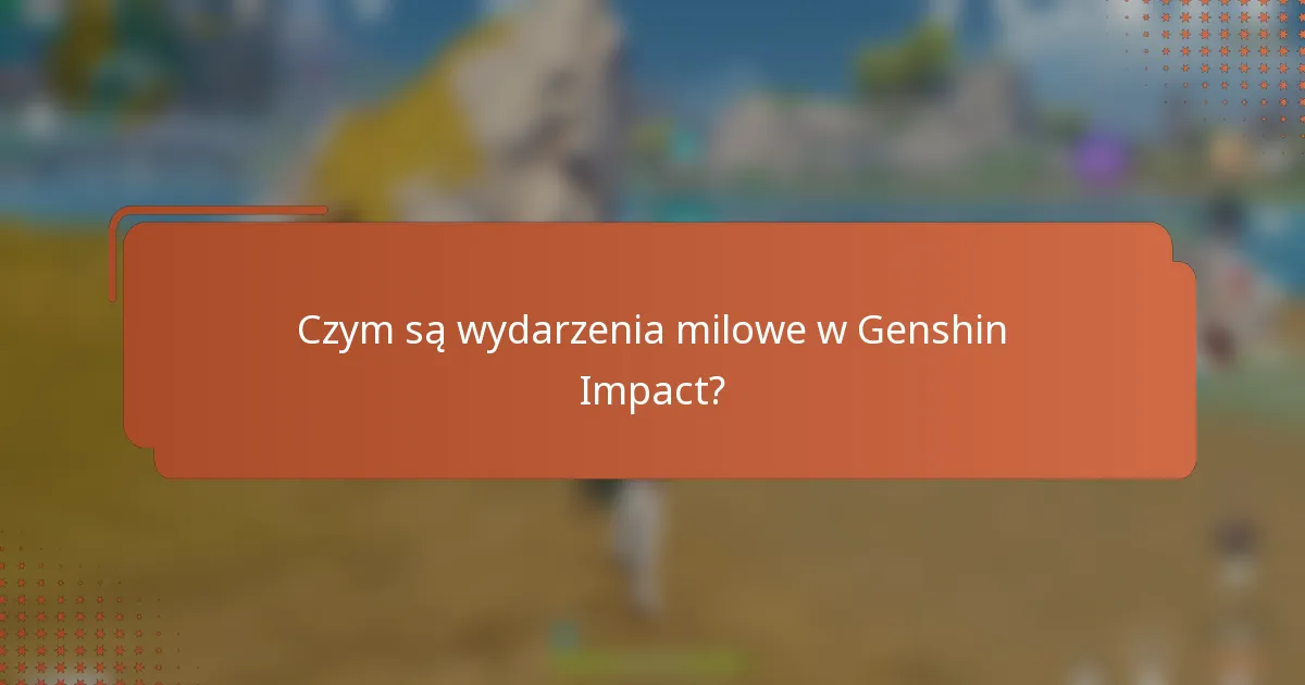Czym są wydarzenia milowe w Genshin Impact?