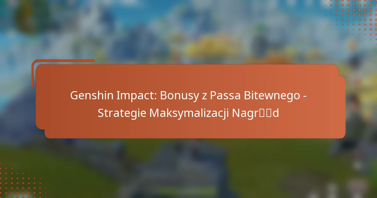 Genshin Impact: Bonusy z Passa Bitewnego – Strategie Maksymalizacji Nagród