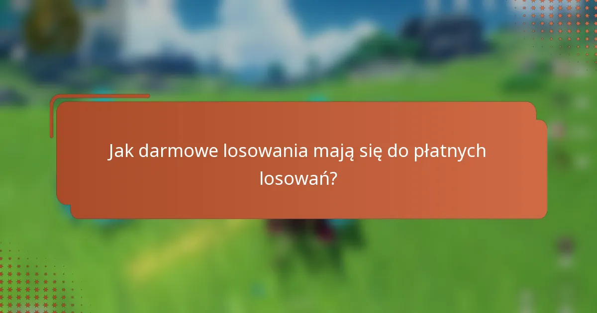Jak darmowe losowania mają się do płatnych losowań?