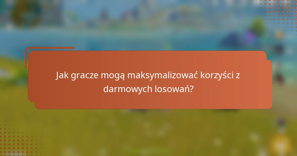 Jak gracze mogą maksymalizować korzyści z darmowych losowań?