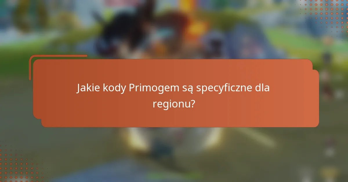 Jakie kody Primogem są specyficzne dla regionu?