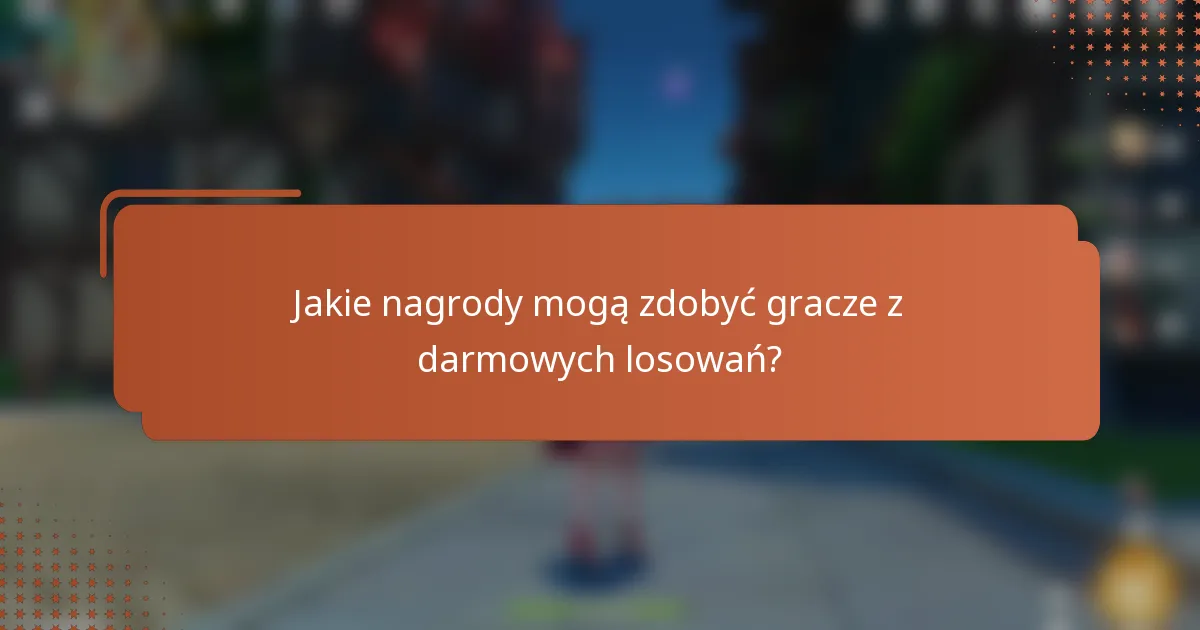 Jakie nagrody mogą zdobyć gracze z darmowych losowań?