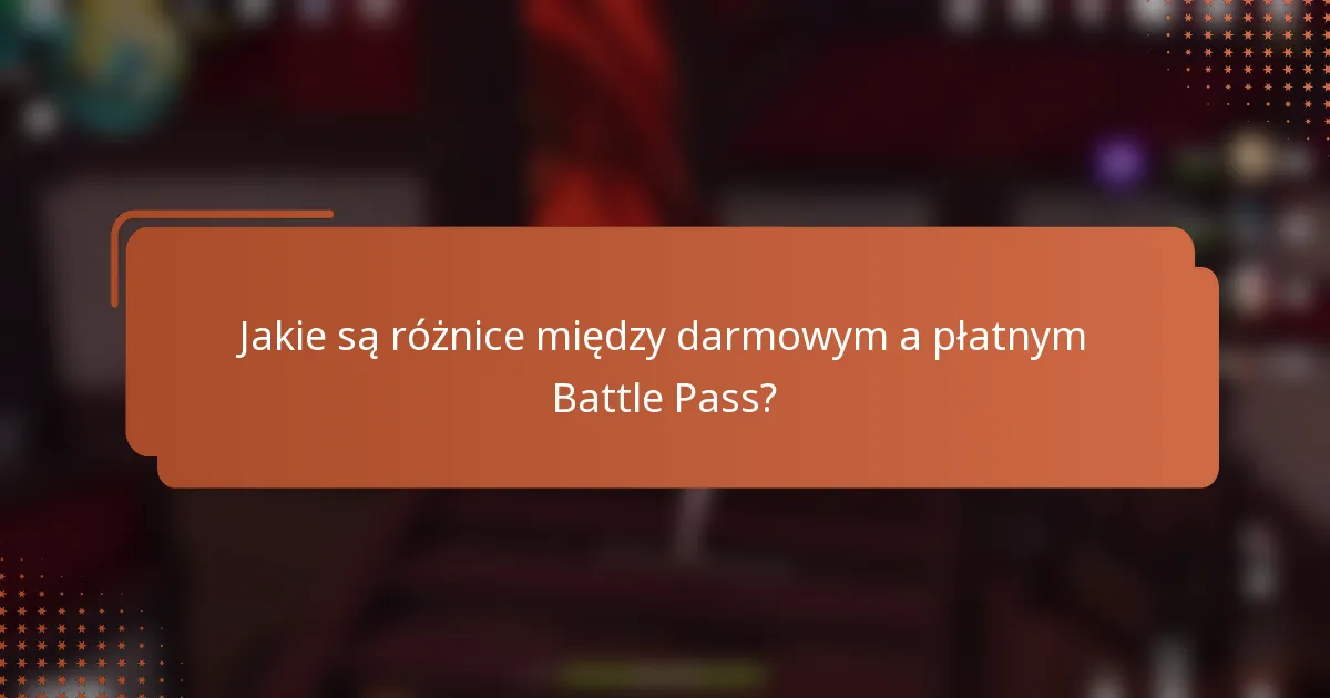 Jakie są różnice między darmowym a płatnym Battle Pass?