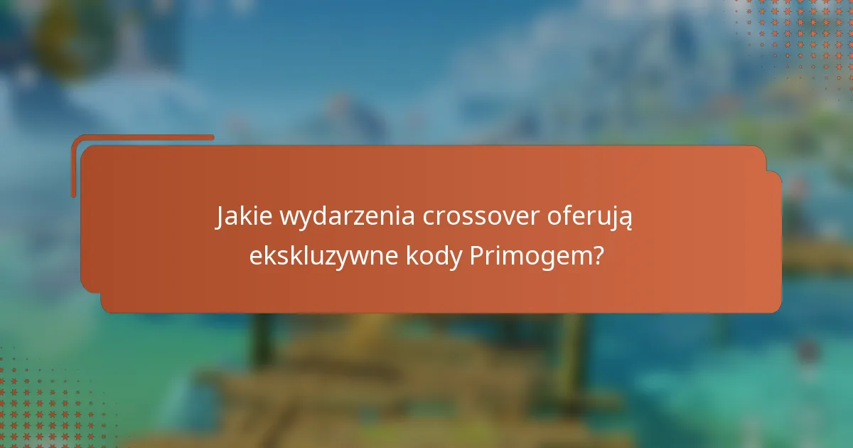 Jakie wydarzenia crossover oferują ekskluzywne kody Primogem?