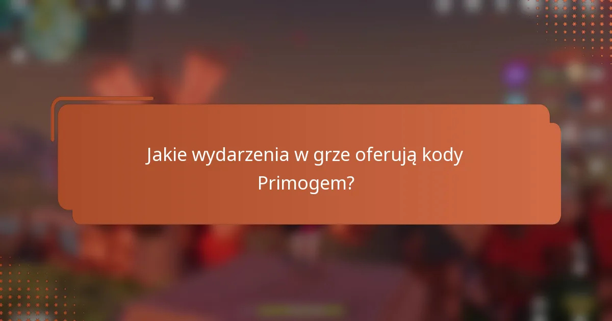 Jakie wydarzenia w grze oferują kody Primogem?